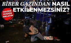 Biber gazından etkilenmemek için alınabilecek önlemler!