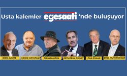 Usta kalemler, Ege Saati'nde buluşuyor...