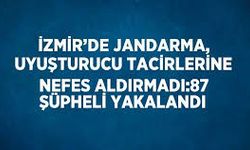 İzmir’de jandarma, uyuşturucu tacirlerine nefes aldırmadı: 87 şüpheli yakalandı