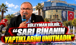 Süleyman Bülbül: Sarı binanın yaptıklarını unutmadık!