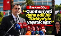 Başkan Güç: ‘Cumhuriyeti daha adil bir Türkiye’yle yaşatacağız’