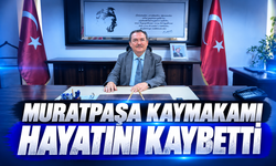 Muratpaşa Kaymakamı hayatını kaybetti