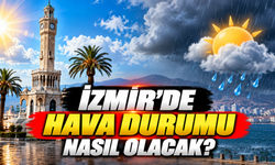 İzmir'de hava durumu nasıl olacak?