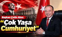 Başkan Çetin Akın: "Çok Yaşa Cumhuriyet"
