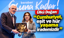 Ülkü Doğan: 'Cumhuriyet, eşit ve hür yaşama irdemizdir'