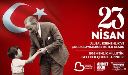 Balıkesir Büyükşehir Belediye Başkanı Akın 23 Nisan Mesajı