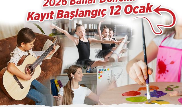 ÇKSM’lerde 2026 Bahar Dönemi kayıtları başladı
