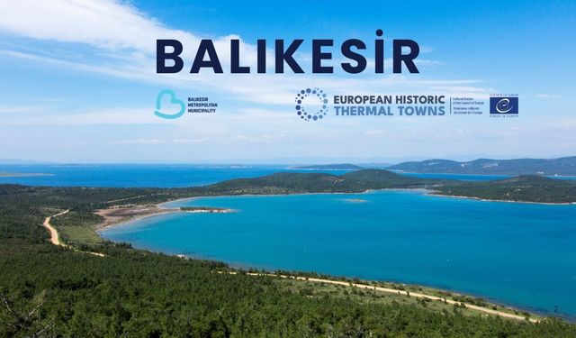 Başkan Akın Balıkesir’i Avrupa Termal Kentler ağına taşıdı