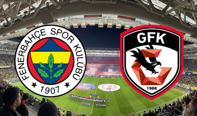 Fenerbahçe, Gaziantep FK’yı ağırlıyor işte ilk 11'ler
