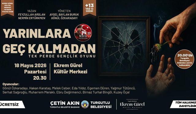 Turgutlu'da 'Yarınlara Geç Kalmadan' Oyunu Gençlik Haftası'na Özel Sahnelenecek