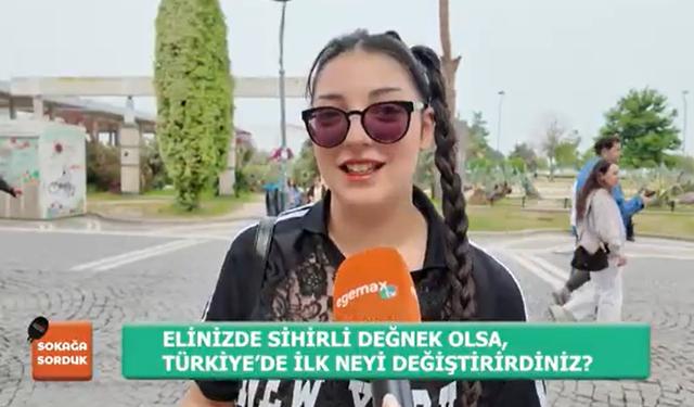 “Sihirli Değneğiniz Olsa İlk Neyi Değiştirirdiniz?”
