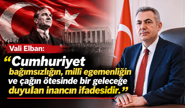 Vali Elban Cumhuriyet Bayramı kutlama mesajı yayınladı