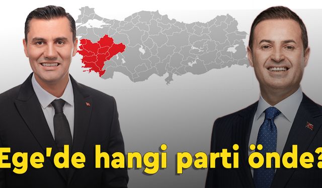 Ege'de hangi parti önde?