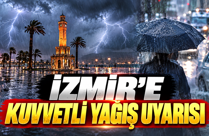 İzmir'e kuvvetli yağış uyarısı! Sel ve hortum riski var