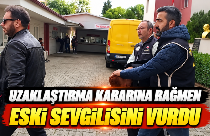 Uzaklaştırma kararına rağmen eski sevgilisini vurdu