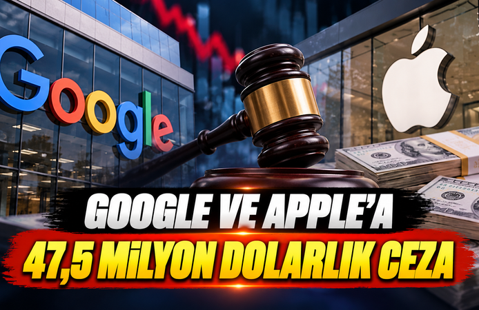 Google ve Apple'a 47,5 Milyon Dolarlık ceza