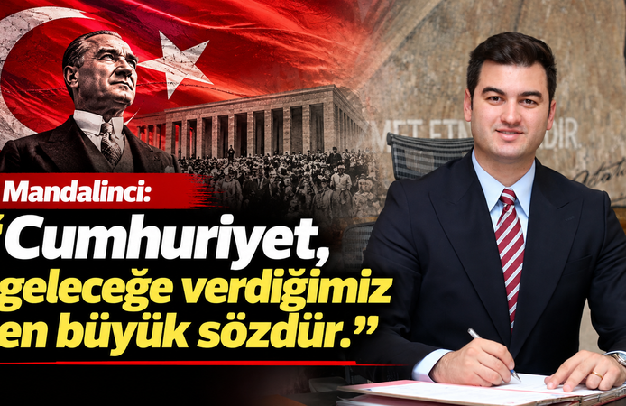 Mandalinci: "Cumhuriyet, geleceğe verdiğimiz en büyük sözdür"