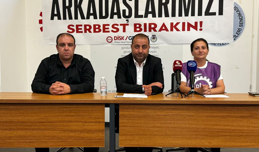 DİSK’ten tutuklanan yöneticiler için açıklama: Açık bir gözdağıdır!