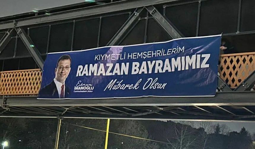 Trabzon’da İmamoğlu afişleri kaldırıldı