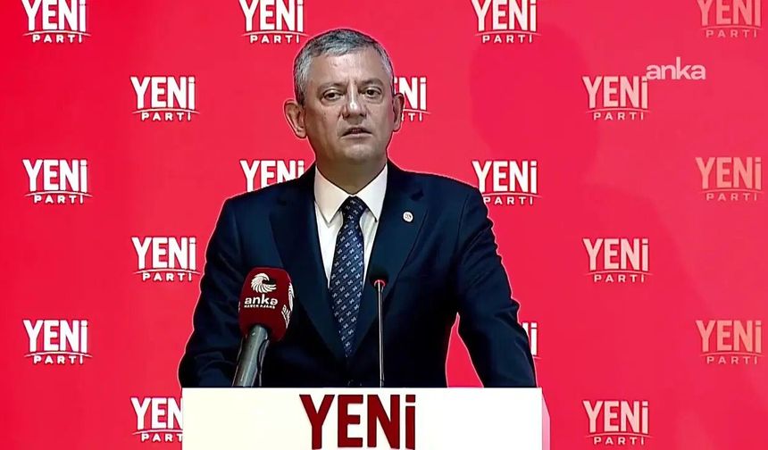 Özgür Özel açıkladı: YENİ Parti’nin üye sayısı 600 bini aştı