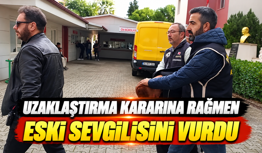 Uzaklaştırma kararına rağmen eski sevgilisini vurdu