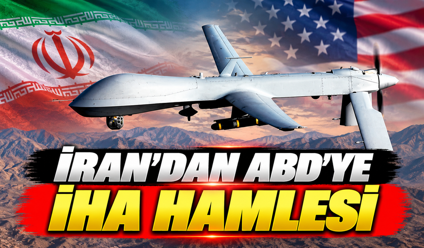 İran'dan ABD'YE İHA hamlesi