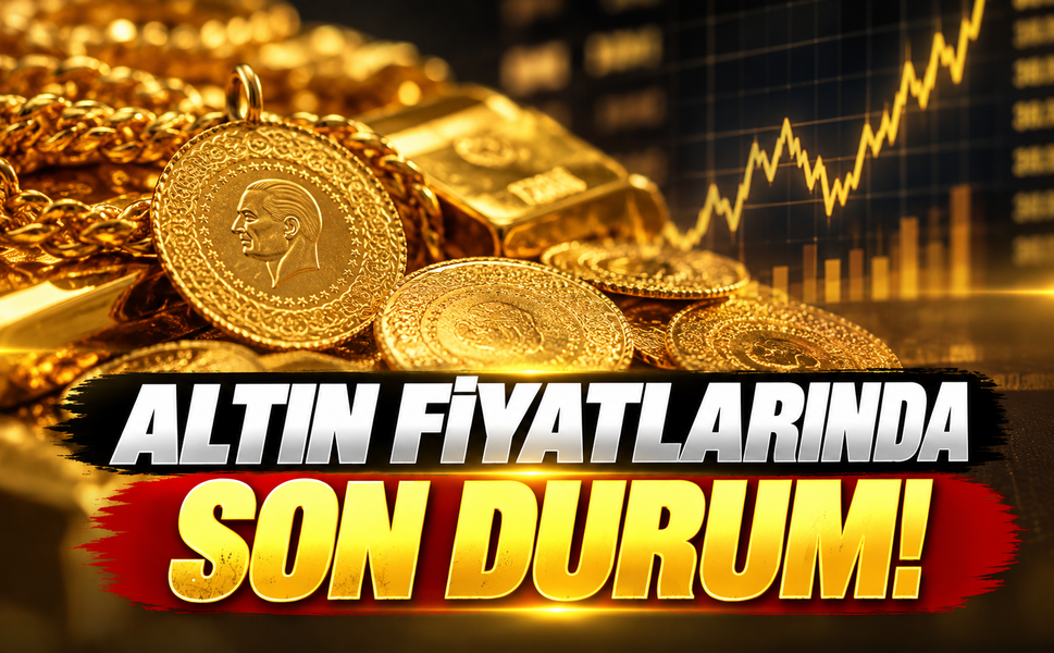 Altın fiyatlarında son durum!
