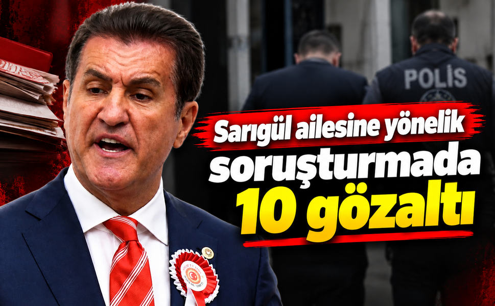 Sarıgül ailesine yönelik soruşturmada 10 gözaltı