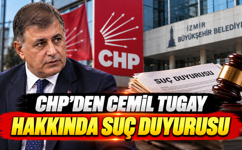CHP'den Cemil Tugay hakkında suç duyurusu