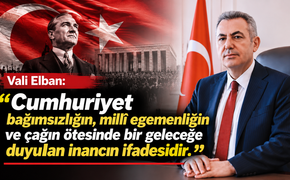 Vali Elban Cumhuriyet Bayramı kutlama mesajı yayınladı