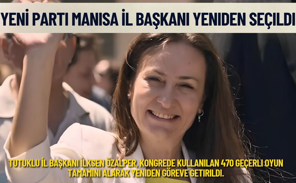 YENİ Parti Manisa İl Başkanı yeniden seçildi