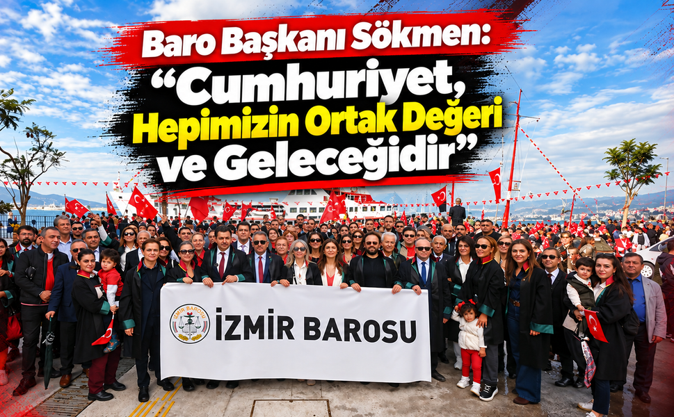 İzmir Barosu: "Cumhuriyet, Hepimizin Ortak Geleceğidir"