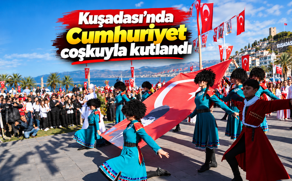 Kuşadasında Cumhuriyet coşkuyla kutlandı