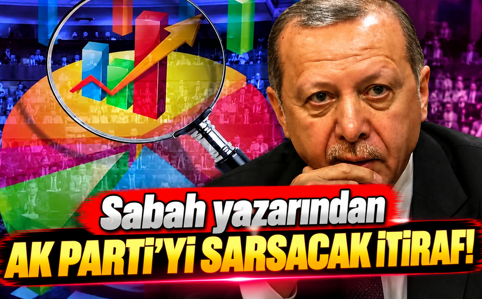 Sabah yazarından AK Parti'yi sarsacak itiraf