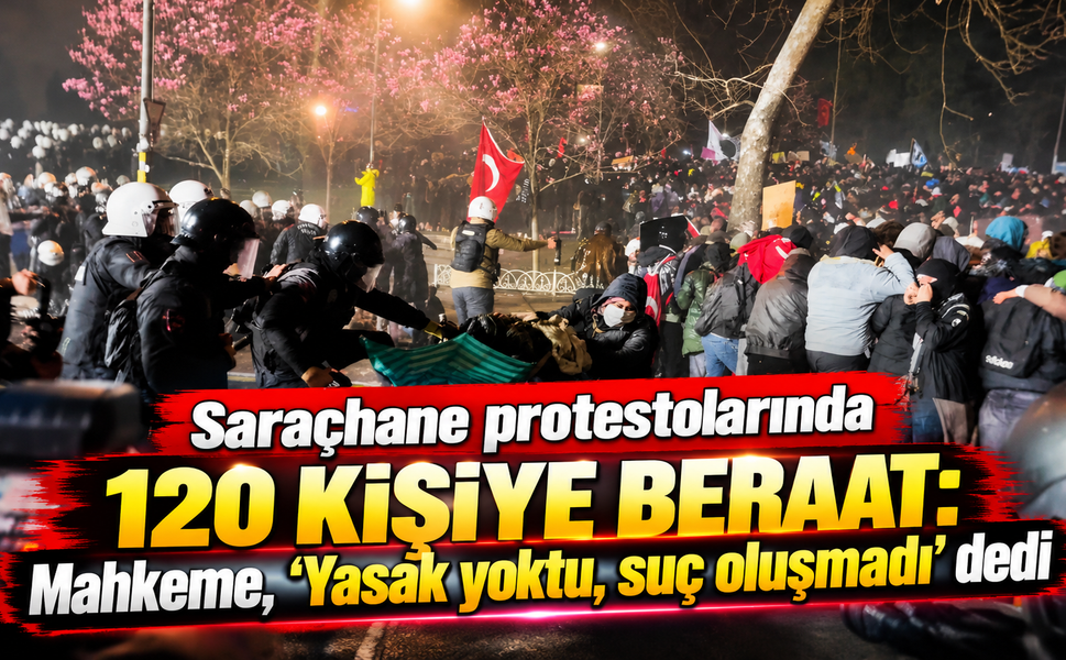 Saraçhane protestolarında 120 kişi beraat etti