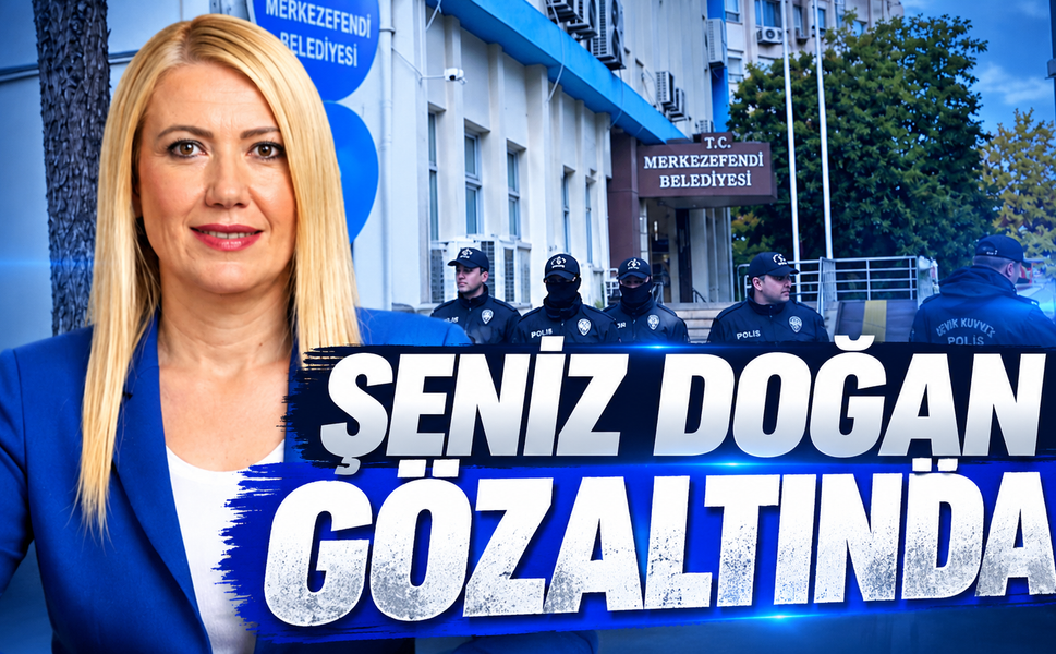 Merkezefendi Belediye Başkanı Şeniz Doğan Gözaltına alındı