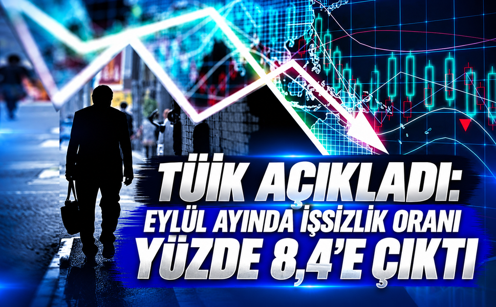 TÜİK açıkladı: Eylül ayında işsizlik oranı yüzde 8,4'e çıktı
