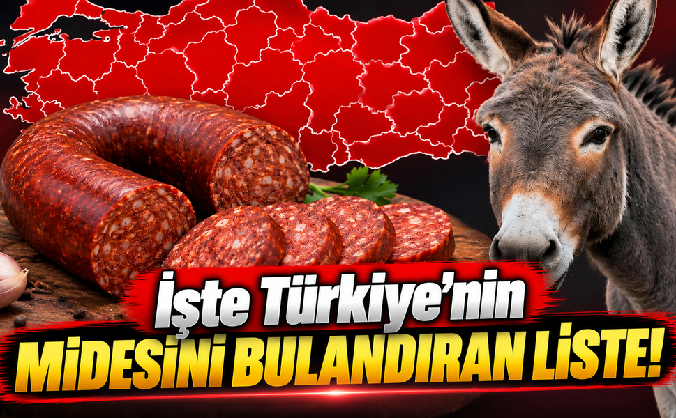 İşte Türkiye'nin midesini bulandıran liste!
