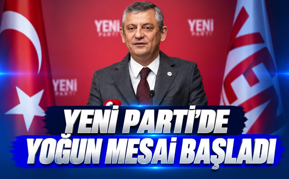 YENİ Parti’de yoğun mesai