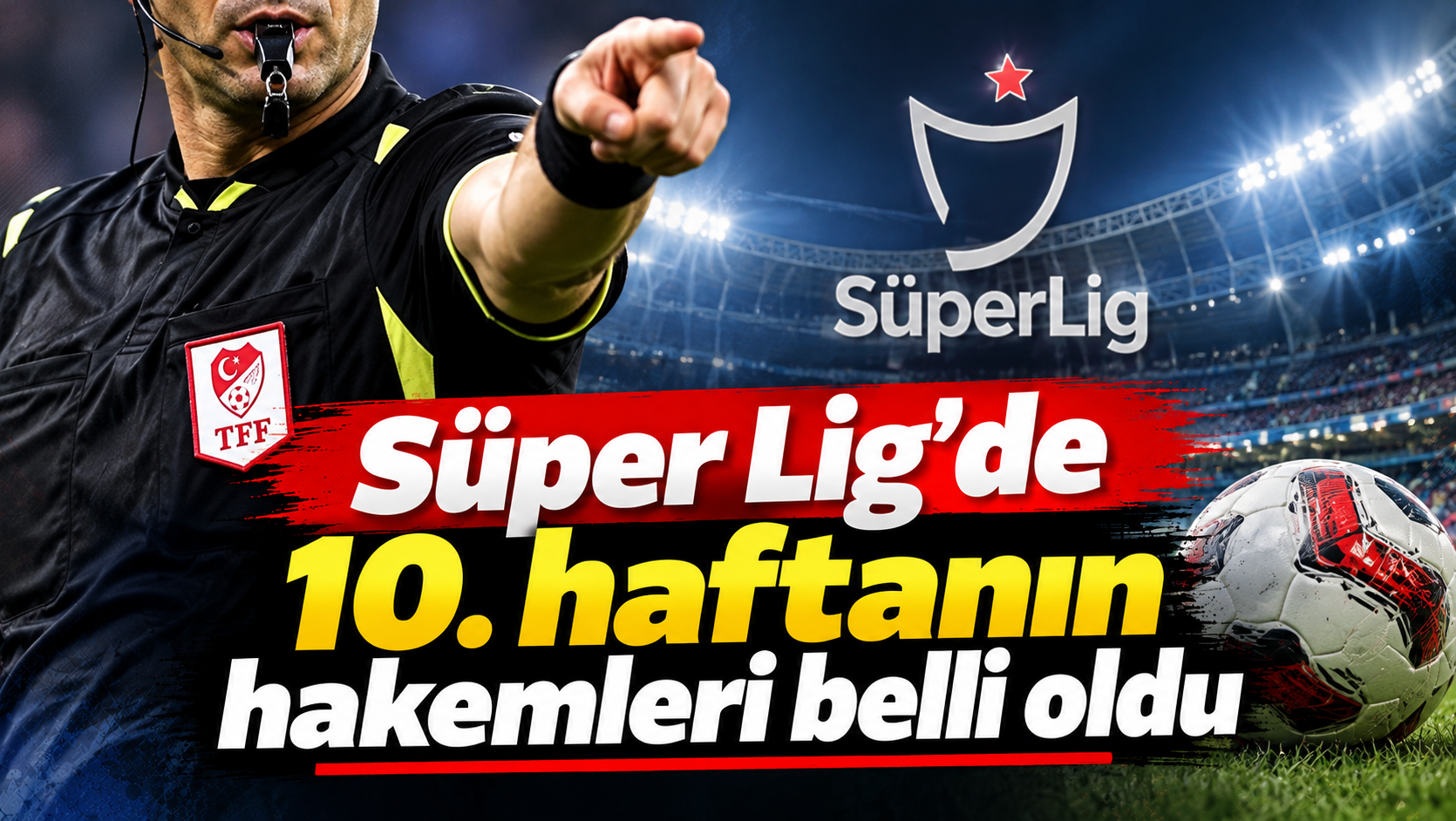 Süper Lig'de 10. haftanın hakemleri belli oldu
